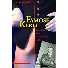 Famose Kerle: Eulenburg. Eine wilhelminische Aff�re