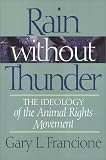 Books : Rain Without Thunder: The Ideology of the Animal Rights Movement