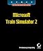 Microsoft Train Simulator 2: Sybex Official Strategies & Secrets