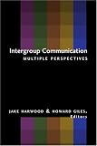 Intergroup Communication: Multiple Perspectives (Language As Social Action)