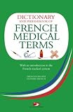 A Dictionary and Phrasebook of French Medical Terms: With an Introduction to the French Medical System