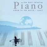 The Most Relaxing Piano Album in the World...Ever! - Wolfgang Amadeus Mozart