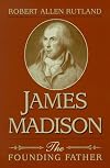 James Madison: The Founding Father