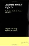 Dreaming of What Might Be: The Knights of Labor in Ontario, 1880-1900