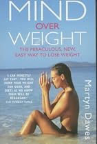 Mind Over Weight: The Miraculous New Easy Way to Lose Weight