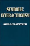 Symbolic Interactionism: A Social Structural Version