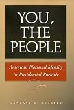 You, the People: American National Identity in Presidential Rhetoric (Presidential Rhetoric Series, No. 10)