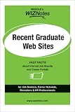 WEDDLE s WIZNotes: Recent Graduate Web Sites: Fast Facts About Internet Job Boards and Career Portals (WEDDLE s WizNotes series)