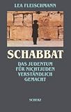 Schabbat: Das Judentum f�r Nichtjuden verst�ndlich gemacht - Lea Fleischmann