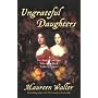 Ungrateful Daughters: The Stuart Princesses Who Stole Their Father's Crown