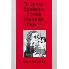 The Origins and Psychodynamics of Creativity: A Psychoanalytic Perspective