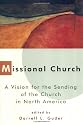 Missional Church: A Vision for the Sending of the Church in North America (The Gospel and Our Culture Series)