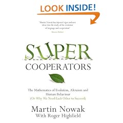 Supercooperators: Evolution, Altruism and Human Behaviour or, Why We Need Each Other to Succeed