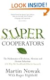 Supercooperators: Evolution, Altruism and Human Behaviour or, Why We Need Each Other to Succeed