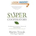 Supercooperators: Evolution, Altruism and Human Behaviour or, Why We Need Each Other to Succeed