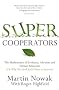 Supercooperators: Evolution, Altruism and Human Behaviour or, Why We Need Each Other to Succeed