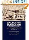 California Conquered: The Annexation of a Mexican Province, 1846-1850