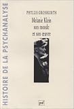 Melanie Klein : Son monde et son oeuvre