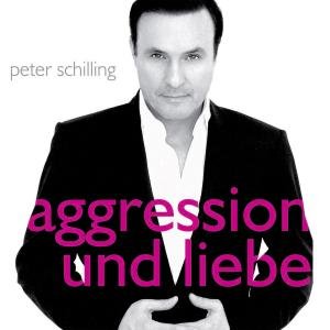 Peter Schilling - Aggression und Liebe - Zortam Music