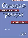 Communication progressive du Français : Avec 270 activités