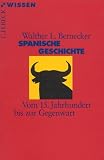 Spanische Geschichte: Vom 15 - Jahrhundert bis zur Gegenwart - Walther L. Bernecker