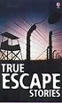 True Escape Stories (Usborne paperbacks)