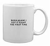 Born Again? I Got it right the first time Mug