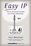 Easy IP..How to use the law to protect your money-making ideas