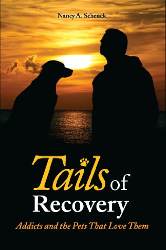 Tails of Recovery [Kindle Edition]: Addicts and the Pets That Love Them