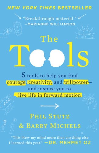 The Tools: 5 Tools to Help You Find Courage, Creativity, and Willpower--and Inspire You to Live Life in Forward Motion, by Phil Stutz, Bar
