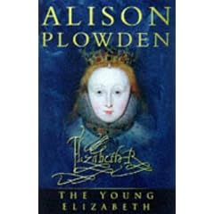The Young Elizabeth: The First Twenty-five Years of Elizabeth I (Military Handbooks)
