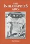 The Indianapolis ABCs: History of a Premier Team in the Negro Leagues