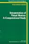 Interpretation of Visual Motion: A Computational Study (Research Notes in Artificial Intelligence)