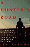 A Hunter`s Road: A Journey with Gun and Dog Across the American Uplands (An Owl Book)