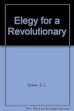 Elegy for a revolutionary
