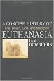 A Concise History of Euthanasia: Life, Death, God and Medicine (Critical Issues in World and International History)