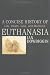 A Concise History of Euthanasia: Life, Death, God and Medicine (Critical Issues in History)