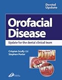 Oral Facial Disease: A Guide for the Dental Clinical Team (Dental Update)