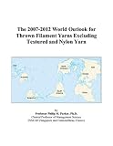 Review ICON Group International, Inc.  / The 2007-2012 World Outlook for Thrown Filament Yarns Excluding Textured and Nylon Yarn