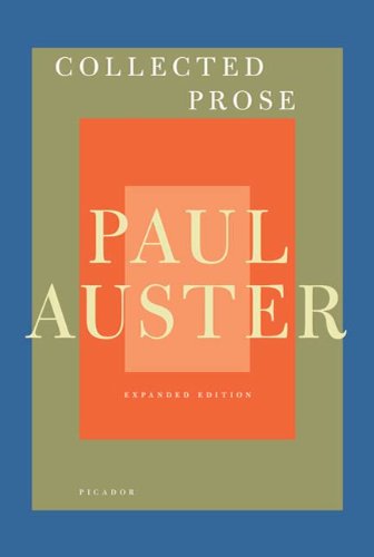Collected Prose: Autobiographical Writings, True Stories, Critical Essays, Prefaces, Collaborations with Artists, and Interviews