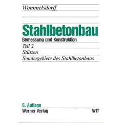 Stahlbetonbau Bemessung und Kosntruktion Teil 2 St�tzen, Sondergebiete des Stahlbetonbaus.