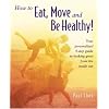 How to Eat, Move and Be Healthy!
