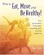 How to Eat, Move and Be Healthy!