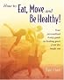 How to Eat, Move and be Healthy