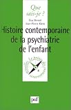 Histoire Contemporaine de la psychiatrie de l'enfant