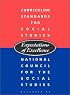 Curriculum Standards for Social Studies: Expectations of Excellence (Bulletin (National Council for the Social Studies))