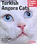 Turkish Angora Cats: Everything About Purchase, Care, Nutrition, Behavior, Grooming, and Showing (Barron's Complete Pet Owner's Manuals)