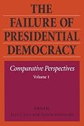 The Failure of Presidential Democracy