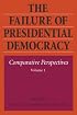 The Failure of Presidential Democracy
