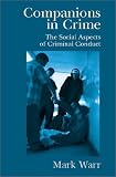 Companions in Crime: The Social Aspects of Criminal Conduct (Cambridge Studies in Criminology)